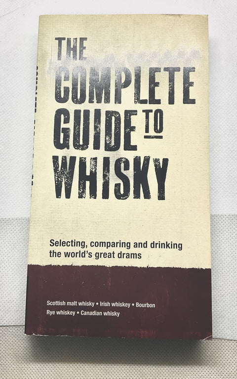 The Complete Guide to Whisky