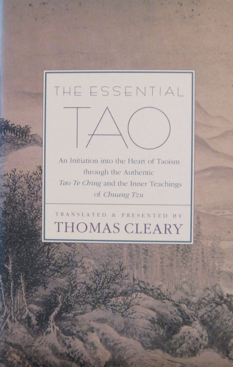 The Essential Tao: An Initiation into the Heart of Taoism through the Authentic Tao Te Ching and the Inner Teachings of Chuang Tzu