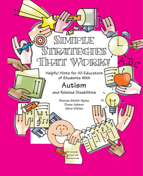 Simple Strategies That Work! Helpful Hints for All Educators of Students With Asperger Syndrome, High-Functioning Autism, and Related Disabilities: ... Students with Autism and Related Disabilities
