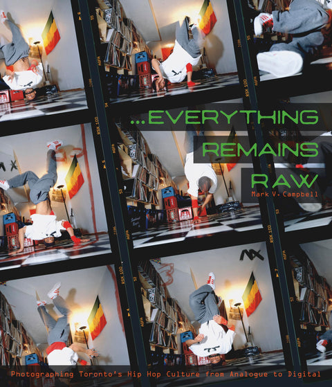 Everything Remains Raw: Photographing Toronto's Hip Hop Culture from Analogue to Digital