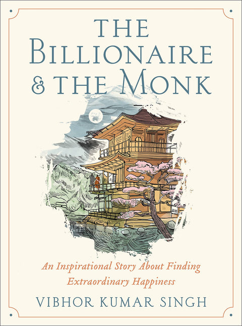Le milliardaire et le moine : Une histoire inspirante sur la découverte d'un bonheur extraordinaire