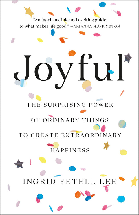 Joyful : Le pouvoir surprenant des choses ordinaires pour créer un bonheur extraordinaire