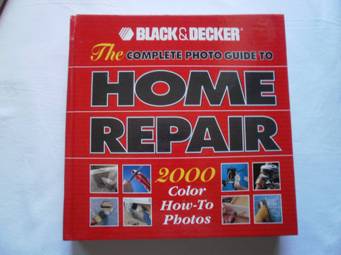 Le guide complet de la réparation domestique en photos : 2000 photos explicatives en couleur