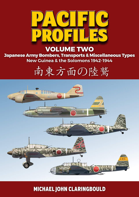 Pacific Profiles - Volume Two: Japanese Army Bombers, Transports & Miscellaneous New Guinea & the Solomons 1942-1944: 2
