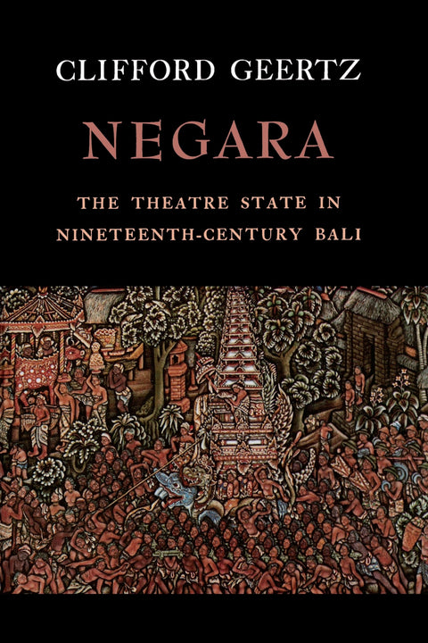 Negara : L'État-théâtre au Bali du XIXe siècle