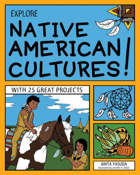 Explorez les cultures amérindiennes !: Avec 25 super projets (Explorez votre monde)
