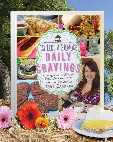 Mangez comme une Gilmore : envies quotidiennes — un livre de cuisine non officiel pour les fans de Gilmore Girls, avec 100 nouvelles recettes