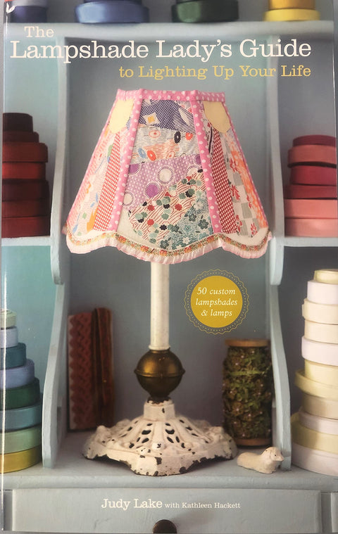 Le guide de la Dame des abat-jours pour illuminer votre vie : 50 abat-jours et lampes personnalisés