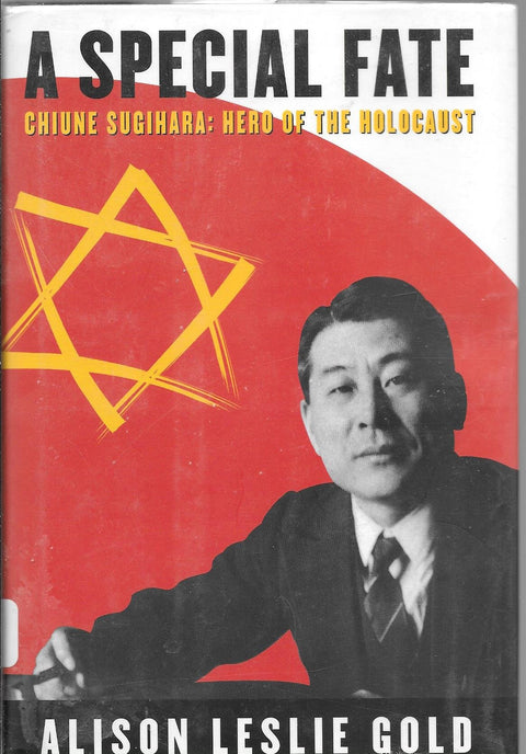 A Special Fate: Chiune Sugihara: Hero of the Holocaust