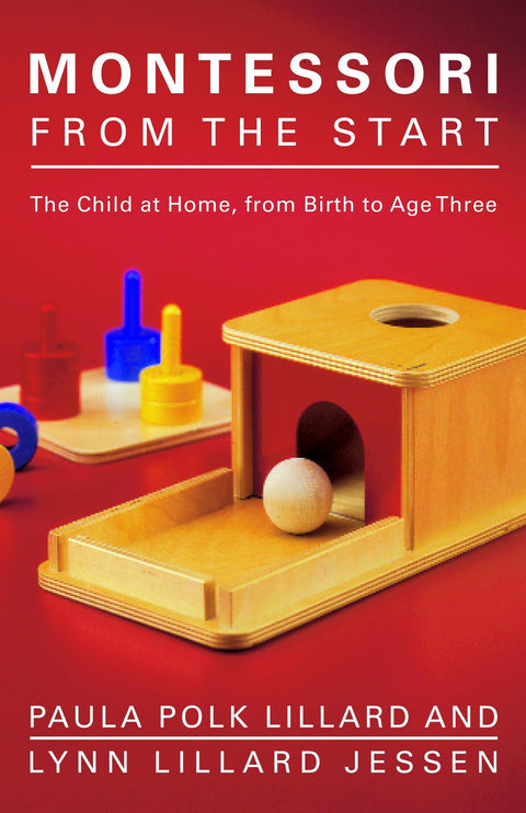 Montessori dès la naissance : L'enfant à la maison, de la naissance à trois ans