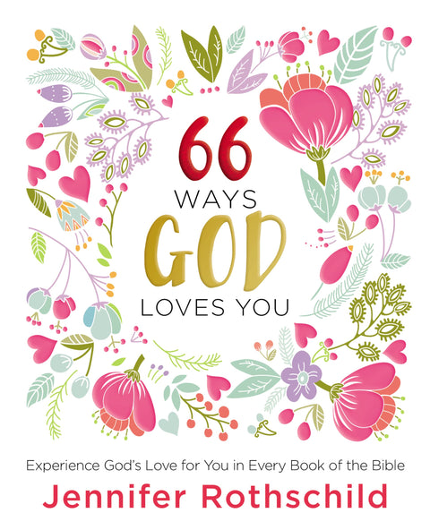 66 façons dont Dieu vous aime : Découvrez son amour dans chaque livre de la Bible (Un parcours de méditation de 66 jours)