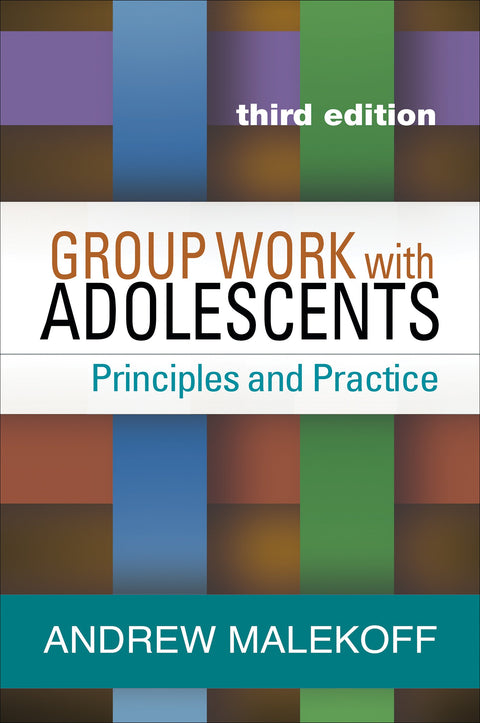Travail de groupe avec les adolescents, troisième édition : Principes et pratique (Pratique clinique auprès des enfants, des adolescents et des familles)