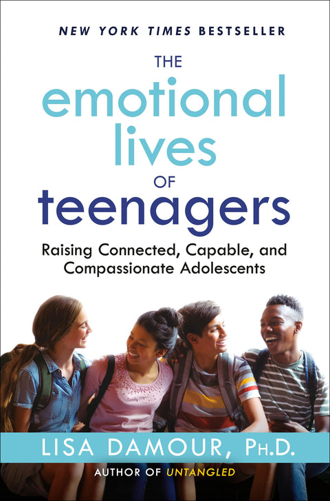 La vie émotionnelle des adolescents : Élever des adolescents connectés, compétents et bienveillants