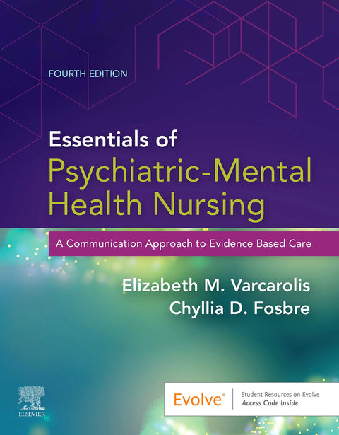 Essentials of Psychiatric-Mental Health Nursing: A Communication Approach to Evidence-Based Care
