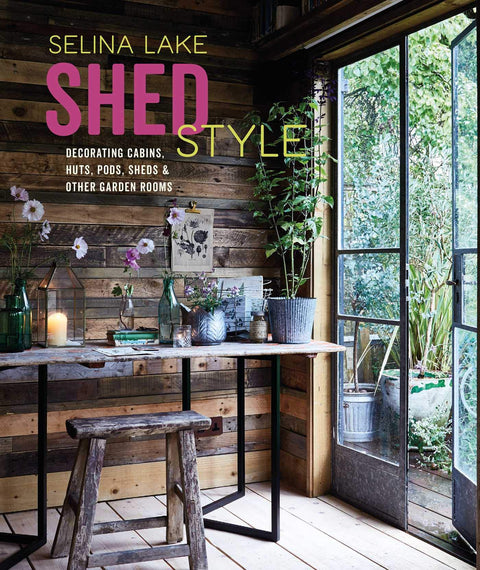 Style cabane : décorer les cabanes, huttes, pods, abris de jardin et autres pièces de jardin