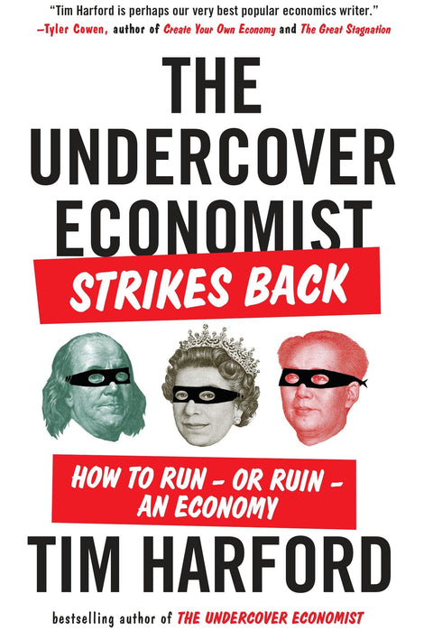 L'économiste incognito frappe en retour : Comment diriger--ou ruiner--une économie