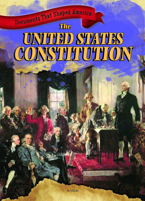 The United States Constitution (Documents That Shaped America)