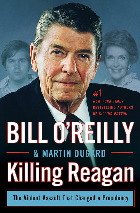 Tuer Reagan : L'agression violente qui a changé une présidence (Série Killing de Bill O'Reilly)