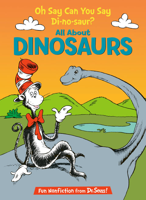 Oh Say Can You Say Di-no-saur? All About Dinosaurs