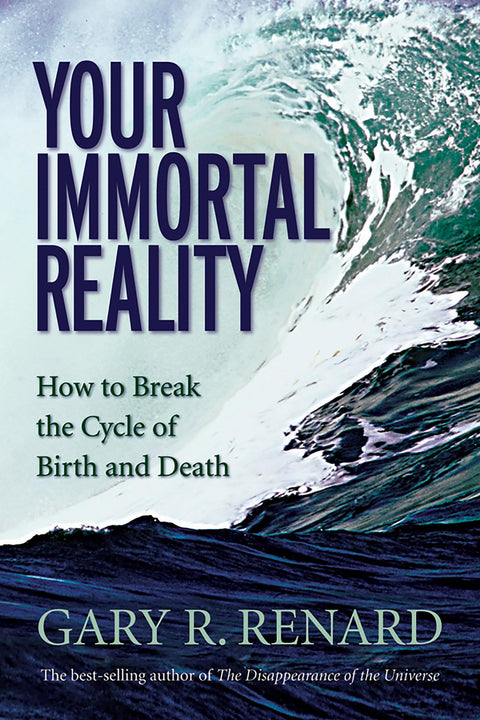 Votre réalité immortelle : comment briser le cycle des naissances et des morts