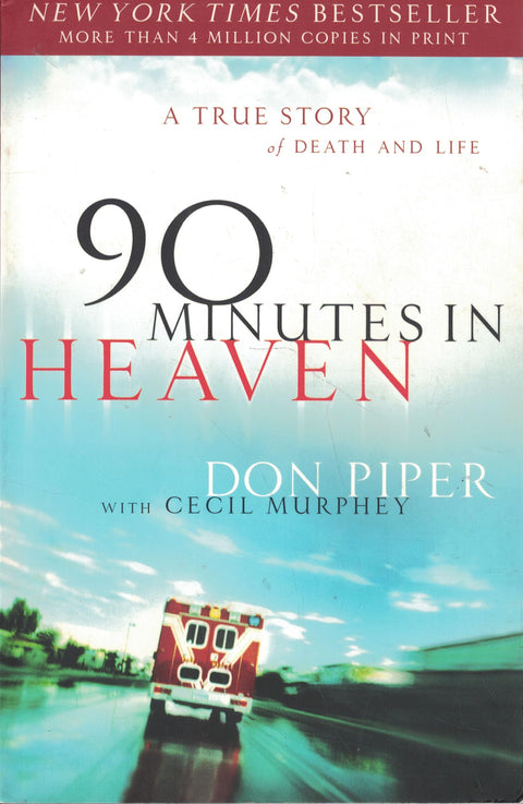 90 Minutes in Heaven: A True Story Of Death And Life: A True Story of Life and Death