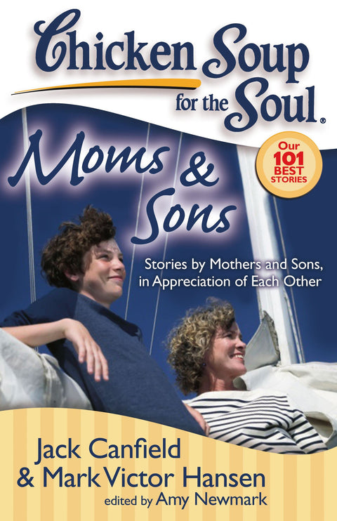 Chicken Soup for the Soul : Mères et fils : Histoires de mères et de fils, en témoignage de leur reconnaissance mutuelle