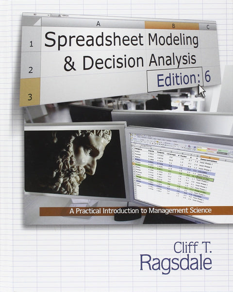 Spreadsheet Modeling & Decision Analysis: A Practical Introduction to Management Science (with Essential Resources Printed Access Card)