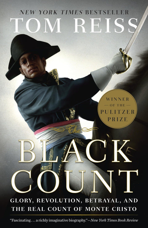 Le Comte noir : Gloire, Révolution, Trahison, et le Vrai Comte de Monte-Cristo