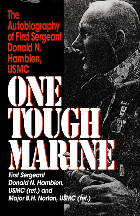 One Tough Marine: The Biography of First Sergeant Donald N. Hamblen, USMC