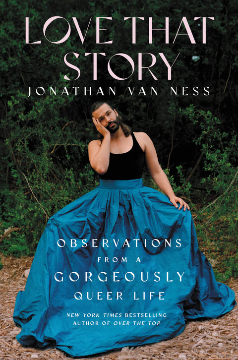 Love That Story: Observations from a Gorgeously Queer Life – An Emmy-Nominated Comedian's Essays on HIV, LGBTQ+ Rights, Grief, and Joy