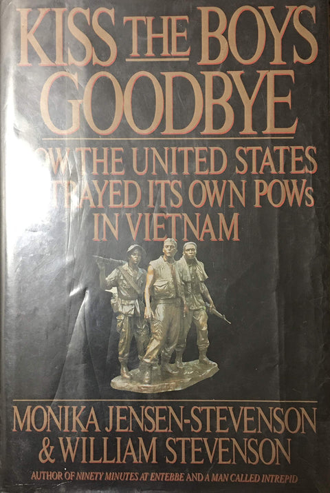 Kiss the Boys Goodbye : Comment les États-Unis ont trahi leurs propres prisonniers de guerre au Vietnam