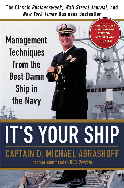It's Your Ship: Management Techniques from the Best Damn Ship in the Navy, 10th Anniversary Edition