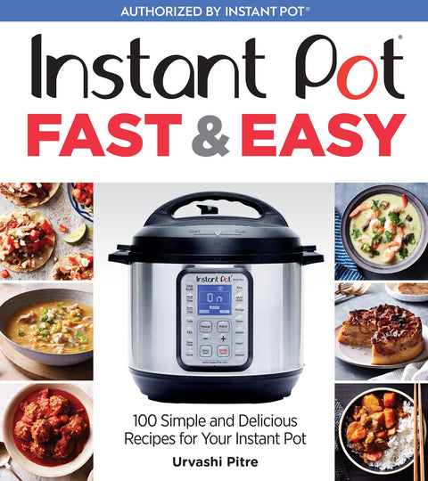 Instant Pot rapide et facile : 100 recettes simples et délicieuses pour votre Instant Pot