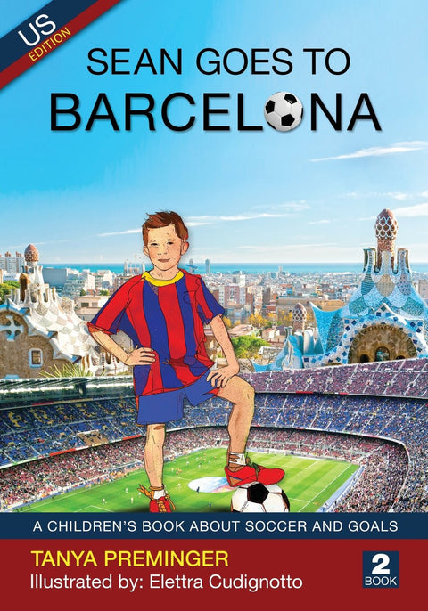 Sean Goes To Barcelona: A children's book about soccer and goals. US edition: 2 (Sean Wants To Be Messi)