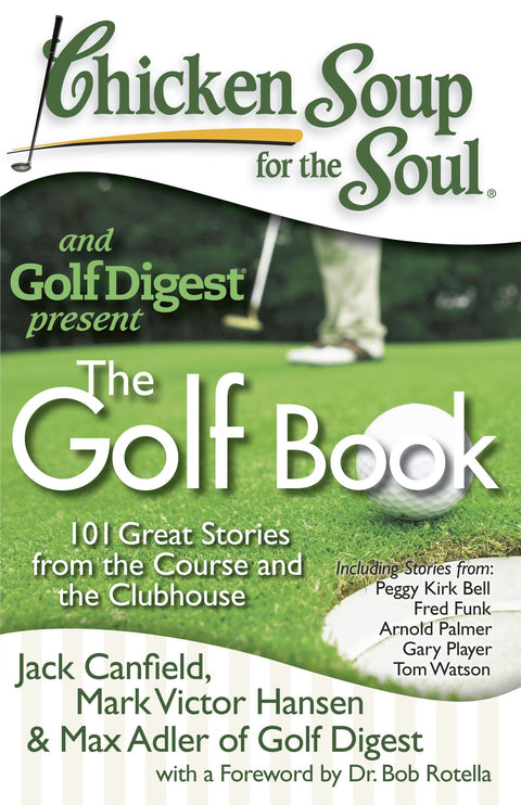 Bouillon de poulet pour l’âme : le livre du golf : 101 belles histoires du parcours et du club-house