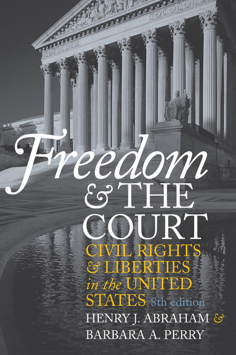 Freedom and the Court: Civil Rights and Liberties in the United States (Eighth Edition)