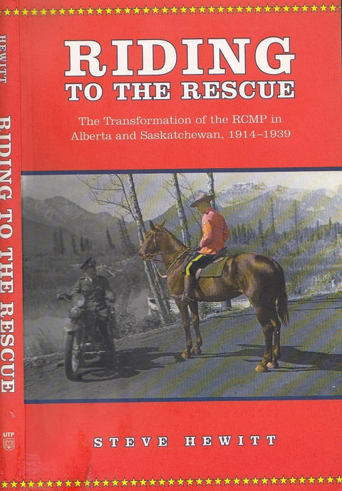 Riding to the Rescue: The Transformation of the RCMP in Alberta and Saskatchewan, 1914-1939 (Canadian Social History Series)