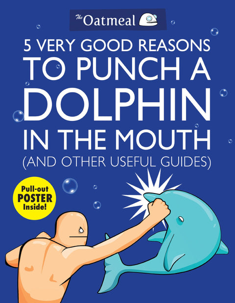 5 très bonnes raisons de donner un coup de poing à un dauphin dans la gueule (et autres guides pratiques) (Tome 1)
