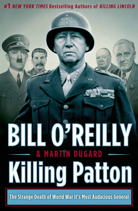 Killing Patton : La mort étrange du général le plus audacieux de la Seconde Guerre mondiale (Série Killing de Bill O'Reilly)