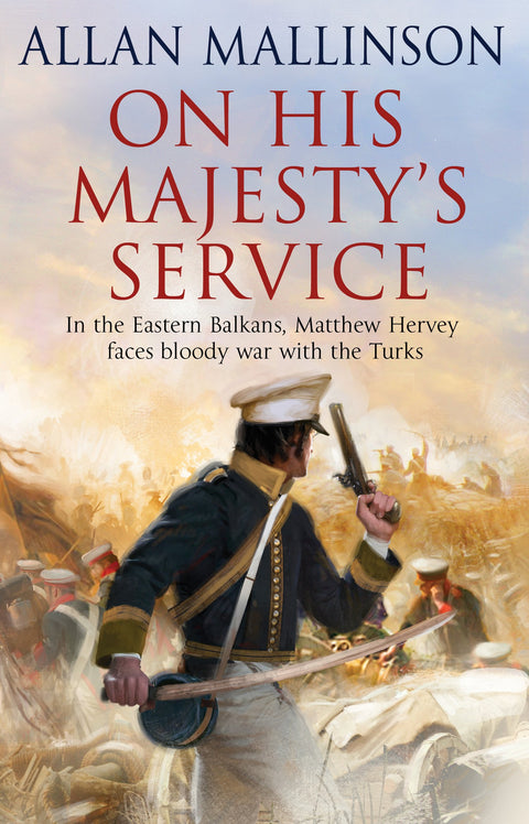 Au service de Sa Majesté : (Les aventures de Matthew Hervey : 11) : Un thriller militaire haletant, rythmé et addictif du best-selling auteur Allan Mallinson (Matthew Hervey, 11)