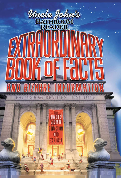 Uncle John's Bathroom Reader Extraordinary Book of Facts and Bizarre Information