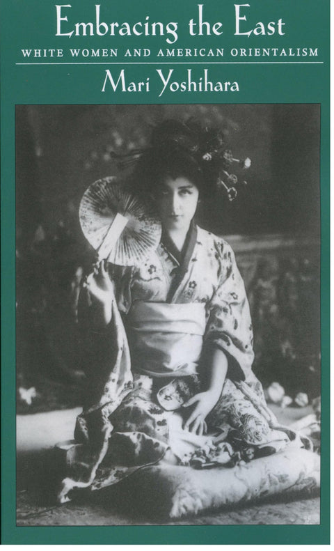 Embracing the East: White Women and American Orientalism
