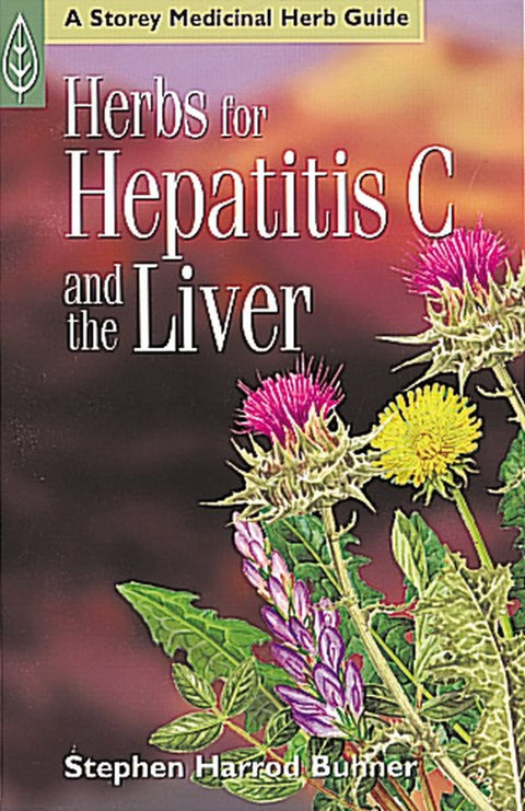 Herbs for Hepatitis C and the Liver (Storey Medicinal Herb Guide)
