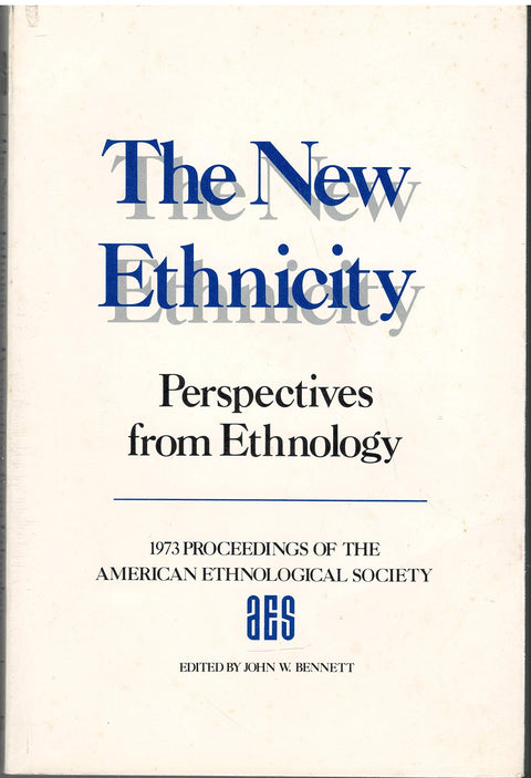 Annual Meeting 1973: New Ethnicity - Perspectives from Ethnology: Proceedings