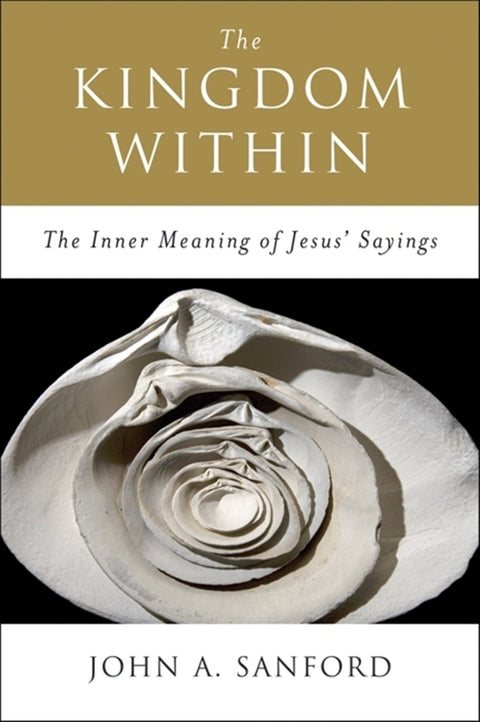 Le Royaume intérieur : Le sens profond des paroles de Jésus – Guide d'un psychothérapeute sur la conscience et l'accomplissement de soi