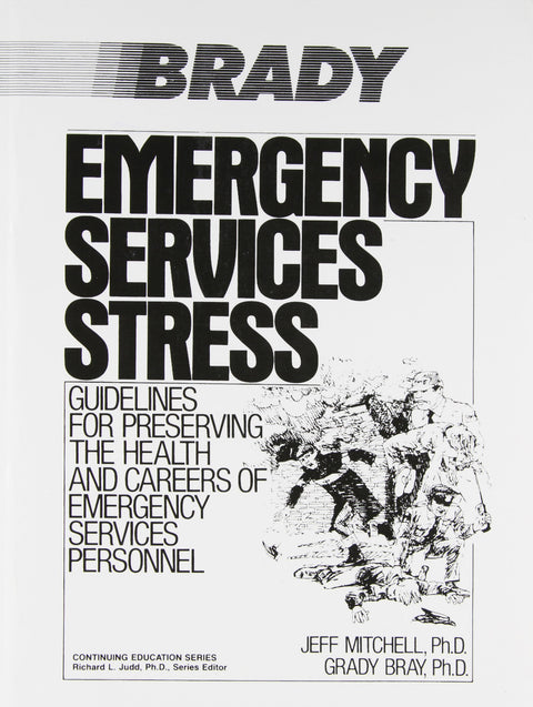 Emergency Services Stress: Guidelines on Preserving the Health and Careers of Emergency Services Personnel (Continuing Education Series)