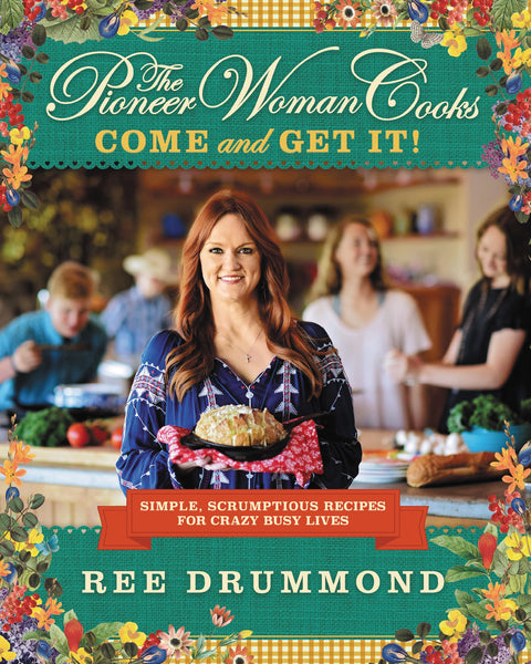 The Pioneer Woman Cooks―Venez vous servir ! : Des recettes simples et délicieuses pour les vies trépidantes ― Un livre de cuisine rapide et facile, #1 des ventes du NYT