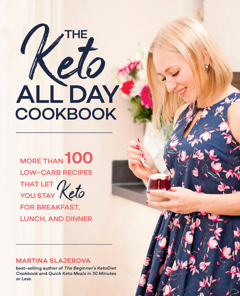 The Keto All Day Cookbook: More Than 100 Low-Carb Recipes That Let You Stay Keto for Breakfast, Lunch, and Dinner (Volume 7) (Keto for Your Life, 7)