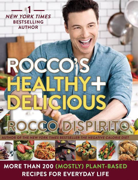 Rocco's Healthy & Delicious: More than 200 (Mostly) Plant-Based Recipes for Everyday Life – A Celebrity Chef's Affordable Whole Foods Cookbook