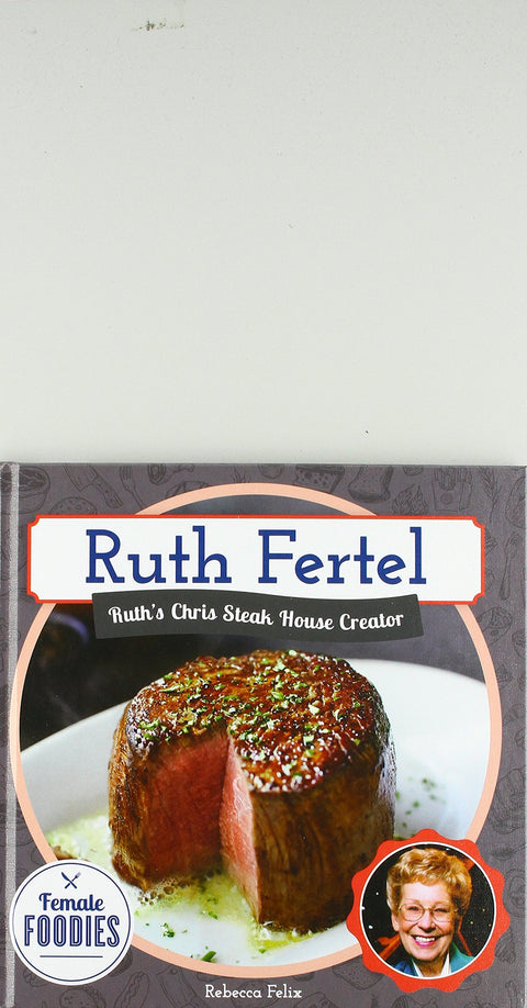 Ruth Fertel : créatrice de Ruth's Chris Steak House : créatrice de Ruth's Chris Steak House